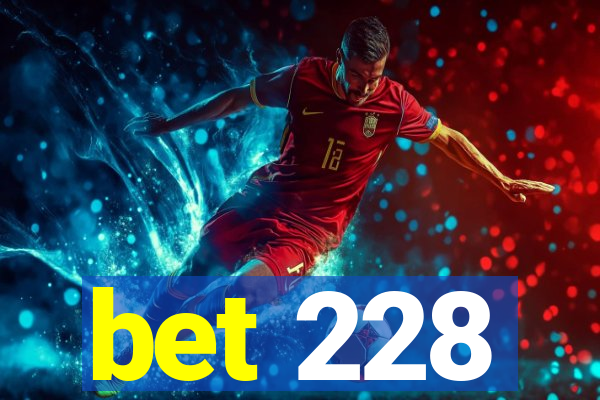 bet 228